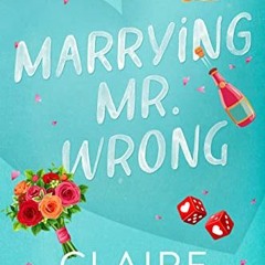 ✔️ Read Marrying Mr. Wrong: A Hot Romantic Comedy (Dirty Martini Running Club Book 3) by  Claire