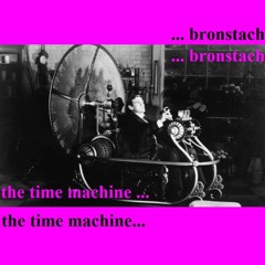 Bronstach -  The Time Machine