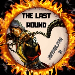 The Last Round BY J@YMOLITION