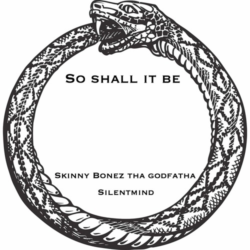 SO SHALL IT BE (prod by Skinny Bonez Tha Godfatha)