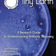 READ⚡PDF❤ Tiny Earth - A Research Guide to Studentsourcing Antibiotic Discovery