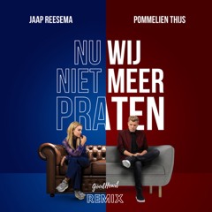 Jaap Reesema & Pommelien Thijs - Nu Wij Niet Meer Praten (GoodHeart Remix)