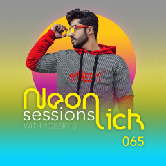 Neonlick Sessions with Robert B - Episode 65