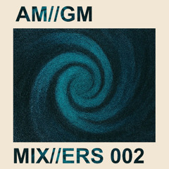 AM//GM - MIX//XERS 002