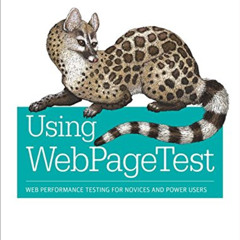 [GET] KINDLE 📂 Using WebPageTest: Web Performance Testing for Novices and Power User