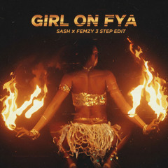 GIRL ON FYA  SASH X FEMZY 3 STEP EDIT