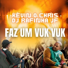 KEVIN O CHRIS - FAZ UM VUK VUK - ( ( DJ RAFINHA JF ) )