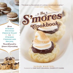⚡PDF ❤ The S'mores Cookbook: From S'mores Stuffed French Toast to a S'mores