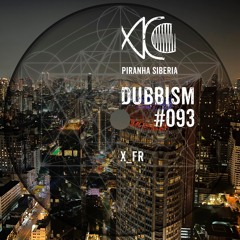DUBBISM #093 - X_FR