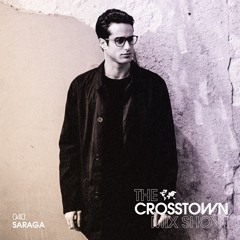 Saraga: The Crosstown Mix Show 040