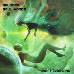 BELMORO feat. SOUL WORDS "Don't judge Me" Radio Edit