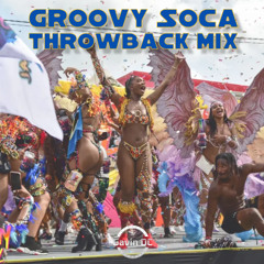 Groovy Soca Throwback Mix 1997 to 2011