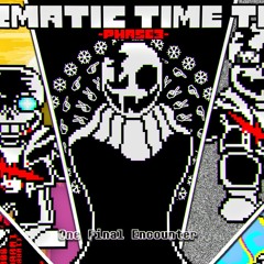 【Preboot! Karmatic Time Trio】三重因果混沌UST- Phase 3 - One Final Encounter