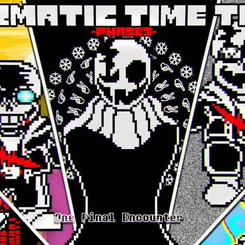 【Preboot! Karmatic Time Trio】三重因果混沌UST- Phase 3 - One Final Encounter