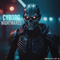 Cyborg Nightmares