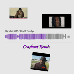 Black Bot 5000 - _I Luv U_ Freestyle (Crashout Remix)