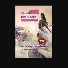 [PDF] 📖 Antes del ADIÓS: Fases del Camino de Regreso a Casa (Spanish Edition) Read online