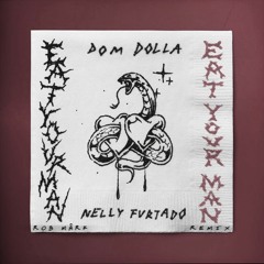 Dom Dolla (With Nelly Furtado) - Eat Your Man (ROB MÂRK Remix)