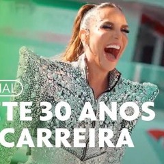 IVETE SANGALO  ESPECIAL 30 ANOS DE CARREIRA  AO VIVO NO MARACANÃ.mp3