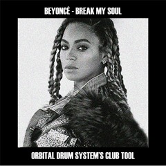 Beyoncé - Break My Soul (Orbital Drum System's Club Tool)