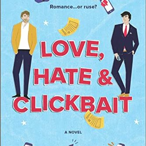 GET KINDLE PDF EBOOK EPUB Love, Hate & Clickbait: A Novel by  Liz Bowery 💏
