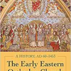 free EPUB ☑️ The Early Eastern Orthodox Church: A History, AD 60-1453 by Stephen Morr