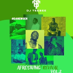 AfroSwing Revival : #DaNewGen (VOL.2) || Mixed By @DJTeeBee