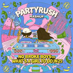 No Broke Boys VS What's a Girl to Do in '25 (PartyRush Mashup)