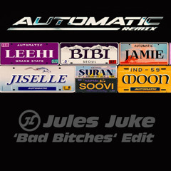 AUTOMATIC (Jules Juke 'Bad Bitches' Edit)