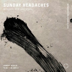 Sunday Headaches w/Alberto | R.i.O. Label Special [Internet Public Radio]