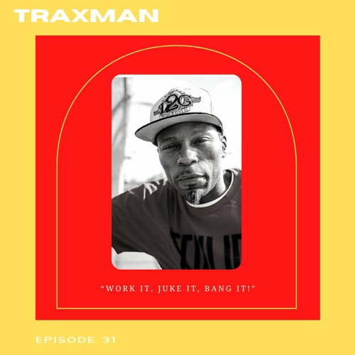 "Work It, Juke It, Bang It!" With TRAXMAN