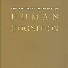 ePub/Ebook The Cultural Origins of Human Cognition BY Michael Tomasello (Author)
