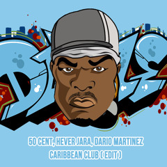 50Cent, Hever Jara, Dario Martinez - Caribbean Club (Edit) FREE