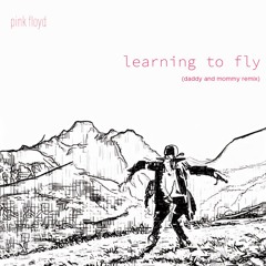 Pink Floyd - Learning to fly (Daddy and Mommy remix)