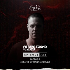 Future Sound of Egypt 722 with Aly & Fila (Factor B pres. Theatre of The Mind Takeover)