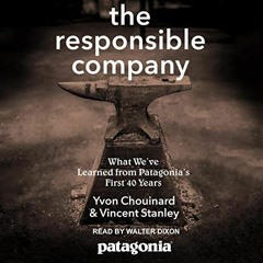 [Access] [EPUB KINDLE PDF EBOOK] The Responsible Company: What We've Learned from Patagonia's First