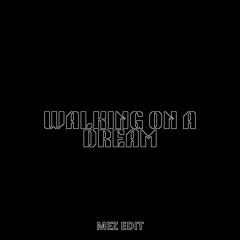Walking On a Dream (MEZ EDIT)