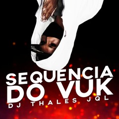 SEQUENCIA DO VUK - DJ THALES JQL #UDA