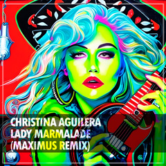 Christina Aguilera - Lady Marmalade (Maximus Remix)