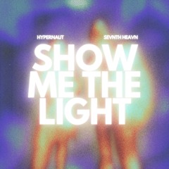 hypernaut & Sevnth Heavn - Show Me The Light
