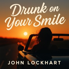 Drunk on Your Smile