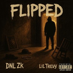 DNL Zk x Lil Trevy-FLIPPED