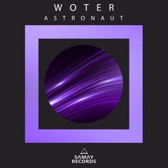 WoTeR - Astronaut (Original Mix) (SAMAY RECORDS)