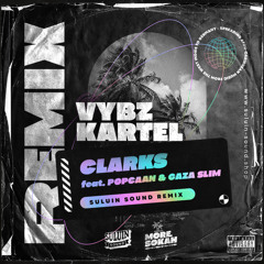 Vybz Kartel – Clarks feat. Popcaan & Gaza Slim (Suluin Sound Remix)