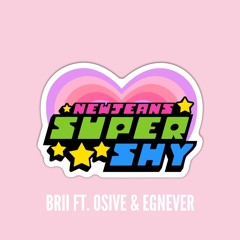 super shy (ft. Osive & Egnever)