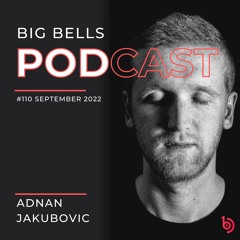 Adnan Jakubovic - Big Bells 110  [September 2022] [Proton Radio]