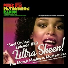 Soul On Ice! {Episode #50: ULTRA SHEEN-The March Madness Mastermixx} 3/28/20