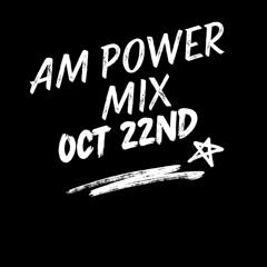 AM Power Mix Oct. 22nd
