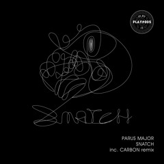 PLAY#005 Parus Major - Snatch (Carbon Remix)