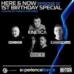 Connor - Here & Now Ep 012 1st Birthday Special (Code 2, Kinetica, Liam Melly Guestmix)